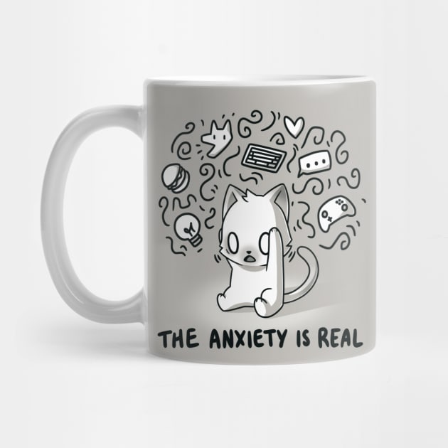 The Anxiety is Real! Cute Funny Cat Kitten Sarcastic Humor Quote animal Lover Artwork by LazyMice